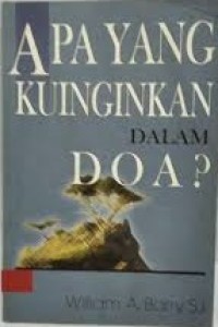 Image of Apa Yang Kuinginkan Dalam Doa?