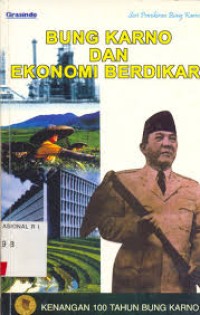 Bung Karno dan Ekonomi Berdikari: Kenangan 100 Tahun Bung Karno