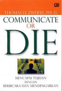 Communicate or Die: Mencapai Tujuan Dengan Berbicara dan Mendengarkan