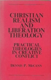 Christian Realism and Liberation Theology : Practical Theologies in Creative Conflict