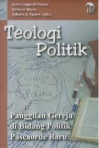 Teologi Politik : Panggilan Gereja di Bidang Politik Pascaorde Baru
