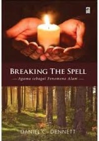 Breaking The Spell = Agama Sebagai Fenomena Alam