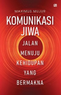 Image of Komunikasi Jiwa : Jalan Menuju Kehidupan yang Bermakna