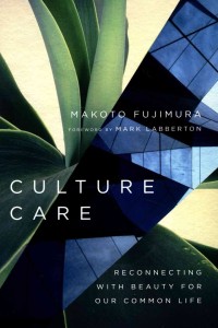 Culture Care: Reconnecting With Beauty for Our Common Life