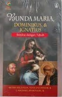 Image of Bunda Maria, Dominikus & Ignatius. Berdoa Dengan Tuhan