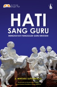 Hati Sang Guru : Menghayati Panggilan Guru Kristiani