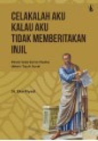 Celakalah Aku Kalau AKu Tidak Memberitakan Injil : Pewartaan Santo paulus dalam Tujuh Surat