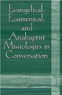 Evangelical, Ecumenical, and Anabaptist Missiologies in Conversation