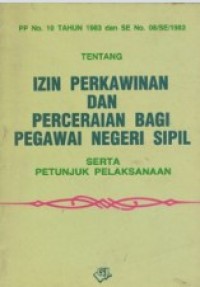 PP No. 10 Tahun 1983 dan SE No. 08/SE/1983 Tentang Izin Perkawinan dan Perceraian Bagi Pegawai Negeri Sipil Serta Petunjuk Pelaksanaan