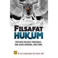 Filsafat Hukum: Refleksi Filsafat Pancasila, Hak Asasi Manusia, dan Etika