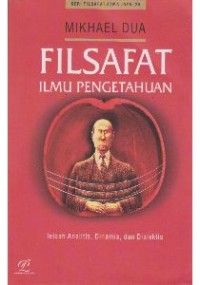 Filsafat Ilmu Pengetahuan: Telaah Analitis, Dinamis dan Dialektis
