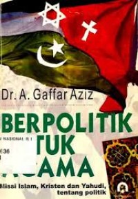 Image of Berpolitik Untuk Agama: Missi Islam, Kristen dan Yahudi, Tentang Politik