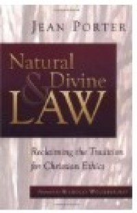 Natural and Divine Law: Reclaiming The Tradition for Christian Ethics