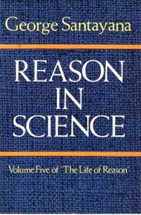 Reason in Science : volume Five of 