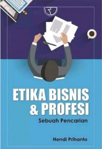 Etika Bisnis dan Profesi: Sebuah Pencarian