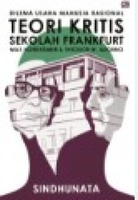 Dilema Usaha Manusia Rasional: Teori Kritis Sekolah Frankfurt : Max Horkheimer, Theodor W. Adorno