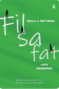 Filsafat Untuk Kehidupan : Mengembangkan Akal Sehat dan Nurani untuk Kehidupan