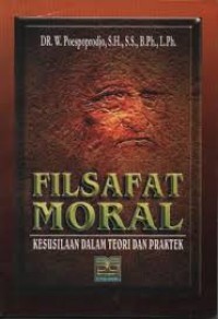 Filsafat Moral : Kesusilaan Dalam Teori Dan Praktek