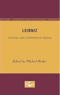 Leibniz : Critical and Interpretive Essays