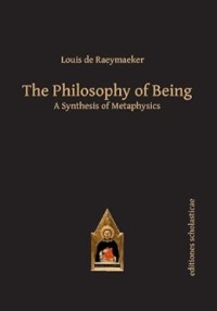 The Philosophy of Being : A Synthesis of Metaphysics