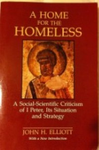 A Home for the Homeless : A Social-Scientific Criticism of I Peter, Its Situation and Strategy