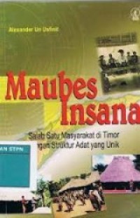Maubes Insana : Salah Satu Masyarakat di Timor dengan Struktur Adat yang Unik
