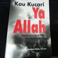 Image of Kau Kucari Ya Allah: Menemukan Allah Dalam Ketersembunyian-Nya
