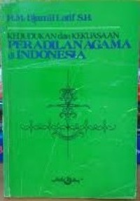 Kedudukan dan Kekuasaan Peradilan Agama Di Indonesia