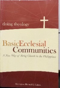 Image of Doing Theology : basic Ecclesial Communities : A New Way of Being Church in the Philippines