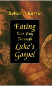 Eating Your Way Through Luke's Gospel