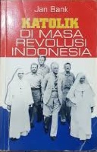 Image of Katolik di Masa Revolusi Indonesia