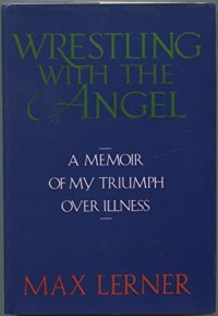 Wrestling With the Angel: A Memoir of My Triumph Over Illness