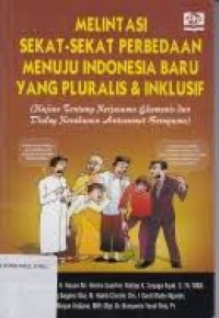 Image of Melintasi Sekat-sekat Perbedaan Menuju Indonesia Baru Yang Pluralis & Inklusif: Kajian Tentang Kerjasama Ekumenis dan Dialog Kerukunan Antarumat Beragama