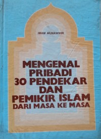 Image of Mengenal Pribadi 30 Pendekar dan Pemikir Islam Dari Masa Ke Masa