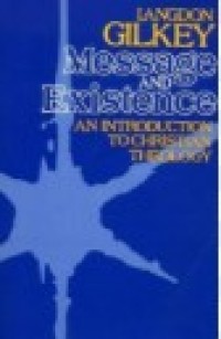 Message and Existence : An Introduction to Christian Theology