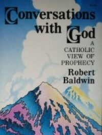 Conversations with God : A Catholic View of Prophecy