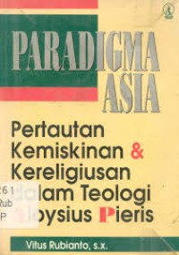 Paradigma Asia: Pertautan Kemiskinan dan Kereligiusan Dalam Teologi Aloysius Pieris