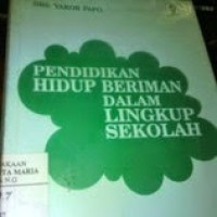 Pendidikan Hidup Beriman Dalam Lingkup Sekolah