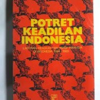 Potret Keadilan Indonesia: Laporan Keadaan Hak Asasi Manusia Di Indonesia 1984-1985