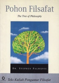 Pohon Filsafat = The Tree of Phylosophy: Teks Kuliah Pengantar Filsafat
