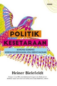 Politik Kesetaraan: Dimensi-dimensi Kebebasan Beragama Atau Berkeyakinan