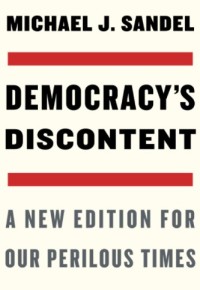 Democracy's Discontent : A New Edition for Our Perilous Times