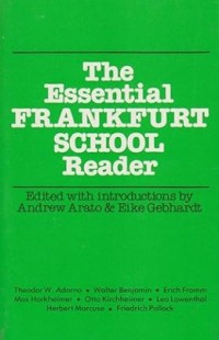 The Essential Frankfurt School Reader