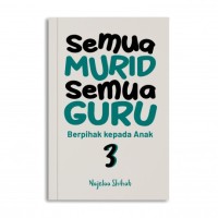 Semua Murid Semua Guru 3: Berpihak Kepada Anak