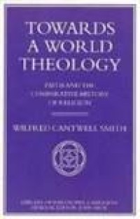 Towards a World Theology: Faith and the Comparative History of Religion
