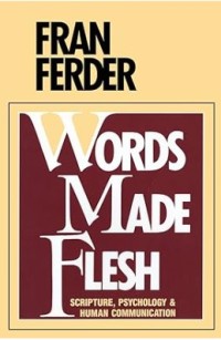 Image of Words Made Flesh : Scripture, Psychology and Human Communication