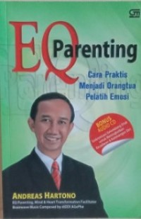 EQ Parenting : Cara Praktis Menjadi Orangtua Pelatih Emosi